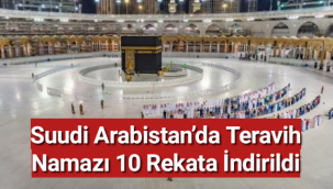 Suudi Arabistan’da teravih namazı 10 rekata indirildi