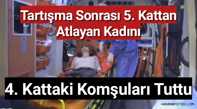 Tartışma sonrası 5. kattan atlayan kadını 4. kattaki komşuları tuttu