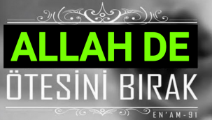 ALLAH De Ötesini Bırak Dini Hikayesi