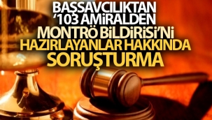Ankara Cumhuriyet Başsavcılığı açıkladı! 103 amiralin bildirisine soruşturma