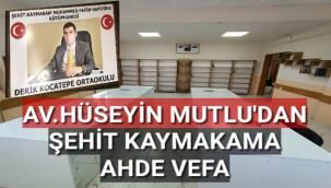 Av.Hüseyin Mutlu'dan Şehit Kaymakama Ahde Vefa
