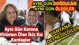 Aynı Gün Koronadan Ölen İkiz Kız Kardeşler Yanyana Defnedildi