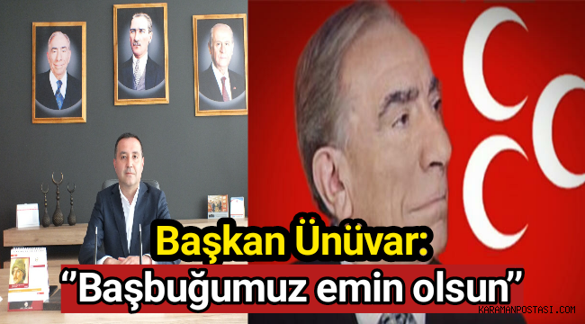 Başkan Ünüvar: ‘’Başbuğumuz emin olsun’’