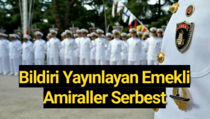 Bildiri yayınlayan emekli amiraller serbest