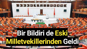 Bir Bildiri de Eski Milletvekillerinden Geldi!