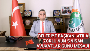 ERMENEK BELEDİYE BAŞKANI ATİLA ZORLU’NUN 5 NİSAN AVUKATLAR GÜNÜ MESAJI