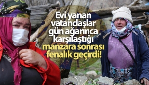 Evi yanan vatandaşlar gün ağarınca karşılaştığı manzara sonrası fenalık geçirdi