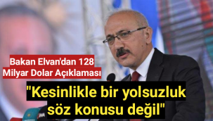 Hazine ve Maliye Bakanı Elvan'dan 128 milyar dolar açıklaması