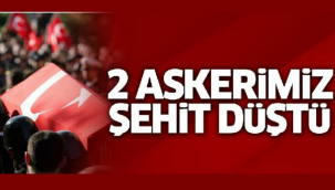 İki Askerimiz Şehit Oldu