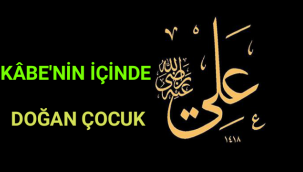 KÂBE'NİN İÇİNDE DOĞAN ÇOCUK ?