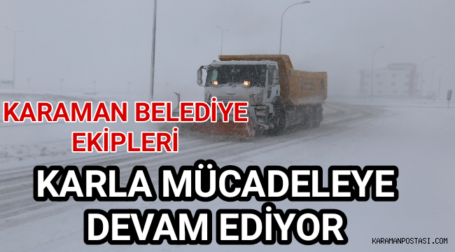 Karaman Belediye Ekipleri Karla Mücadelesini Devam Ettiriyor