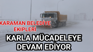 Karaman Belediye Ekipleri Karla Mücadelesini Devam Ettiriyor