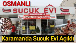 Karaman'da Osmanlı Sucuk Evi Açıldı