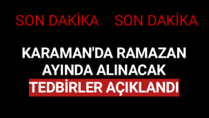 Karaman'da Ramazan Ayında Alınacak Tedbirler Açıklandı