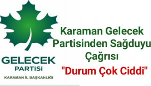 Karaman Gelecek Partisinden Sağduyu Çağrısı