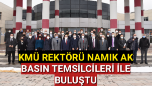 KMÜ REKTÖRÜ NAMIK AK, BASIN TEMSİLCİLERİ İLE BULUŞTU