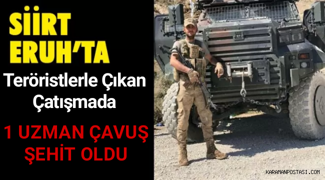 Pkklı teröristlerle çıkan çatışmada 1 askerimiz Şehit oldu