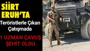 Pkklı teröristlerle çıkan çatışmada 1 askerimiz Şehit oldu