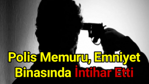 Polis memuru, emniyet binasında intihar etti