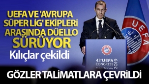 UEFA ve 'Avrupa Süper Lig' ekipleri arasında düello sürüyor