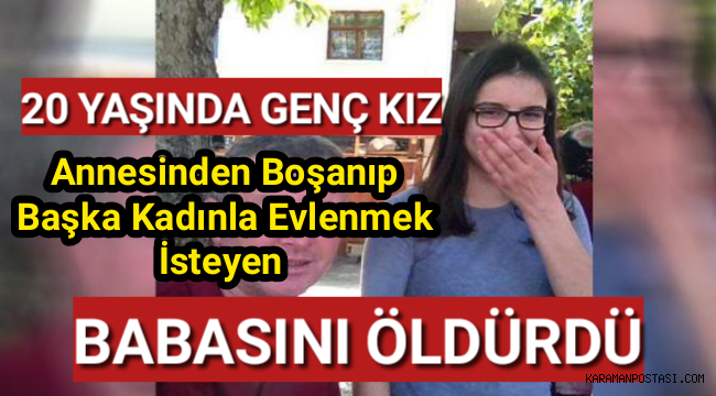 Annesinden boşanıp başka kadınla evlenmek isteyen babasını öldürdü