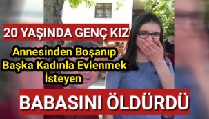 Annesinden boşanıp başka kadınla evlenmek isteyen babasını öldürdü