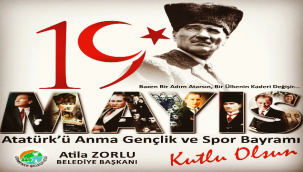 BELEDİYE BAŞKANI ATİLA ZORLU’NUN 19 MAYIS ATATÜRK’Ü ANMA GENÇLİK ve SPOR BAYRAMI MESAJI