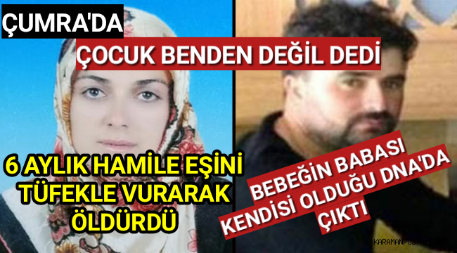 Çumra'da Hamile karısını 'Bebek benden değil' diyerek öldürdü, bebeğin babası çıktı