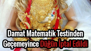 Damat matematik testinden geçemeyince düğün iptal edildi