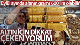 Eylül ayında altının gramı '600 lira olabilir' beklentisi