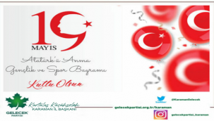 Gelecek Partisi Karaman İl Başkanı Kurtuluş KÜÇÜKSOLAK'ın 19 MAYIS Mesaji