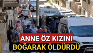 İzmir'de bir anne tartıştığı kızını boğarak öldürdüğünü itiraf etti
