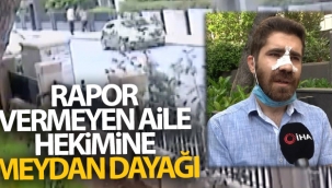 Rapor vermeyen aile hekimine meydan dayağı