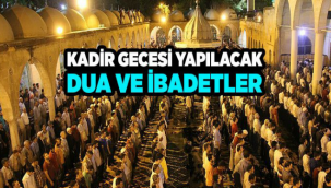 Kadir Gecesi Yapılacak Dua ve İbadetler Nelerdir?