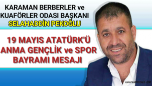KARAMAN Berberler Kuaförler Güzellik Uzmanları ve Dövmeciler Odası Başkanı Selahaddin PEKOĞLU 19 Mayıs Mesaji