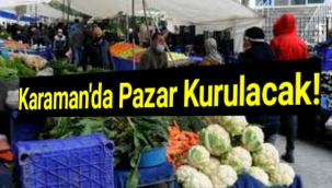 Karaman'da artık pazar kurulacak!