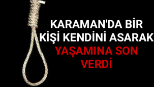 Karaman'da Bir Kişi Kendini Astı