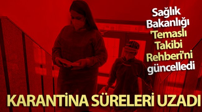 Sağlık Bakanlığı 'Temaslı Takibi Rehberi'ni güncelledi: Karantina süreleri uzadı