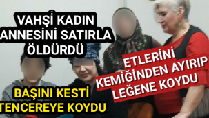 VAHŞET...ANNESİNİ ÖLDÜRDÜ YETMEDI ETLERİNİ KEMİKLERİNDEN AYIRDI!!