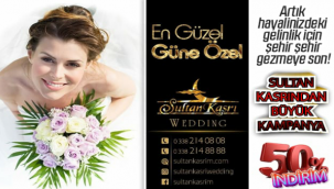 Yeni Evlenecekler,Düğün Yapacaklar....Sultan Kasrı Wedding den Büyük Kampanyadan Faydalanın