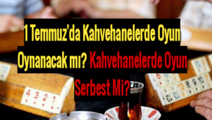 1 Temmuz'da kahvehanelerde oyun oynanacak mı? Kahvehanelerde oyun serbest mi?