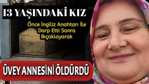 13 Yaşında Kız Çocuğu Üvey Annesini Öldürdü