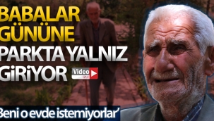 Babalar Gününe sokakta kalarak yaşadığı parkta yalnız giriyor