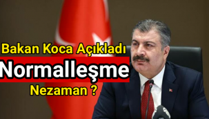 Bakan Koca Açıkladı Normalleşme Nezaman ?