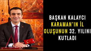 BAŞKAN KALAYCI KARAMAN’IN İL OLUŞUNUN 32. YILINI KUTLADI