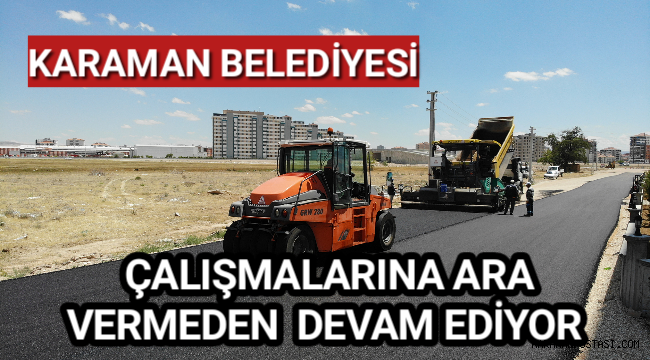 ÇALIŞMALAR HIZ KESMEDEN DEVAM EDİYOR