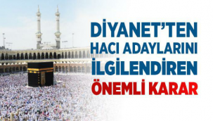 Diyanet’ten Hacı Adaylarını İlgilendiren Önemli Karar