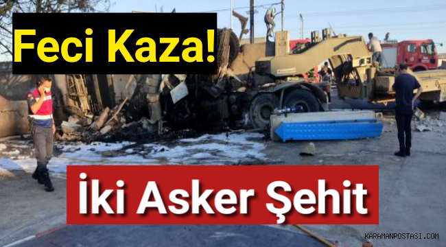Feci kaza! İki Asker Şehit Oldu
