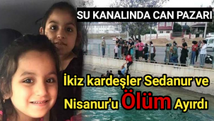 İkiz kardeşler Sedanur ve Nisanur'u ölüm ayırdı