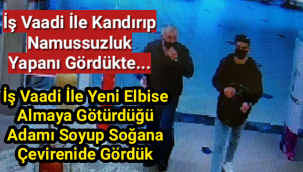 Bunuda gördük....İş vaadiyle kandırdığı adamı soyup soğana çevirdi